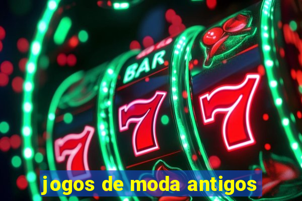 jogos de moda antigos